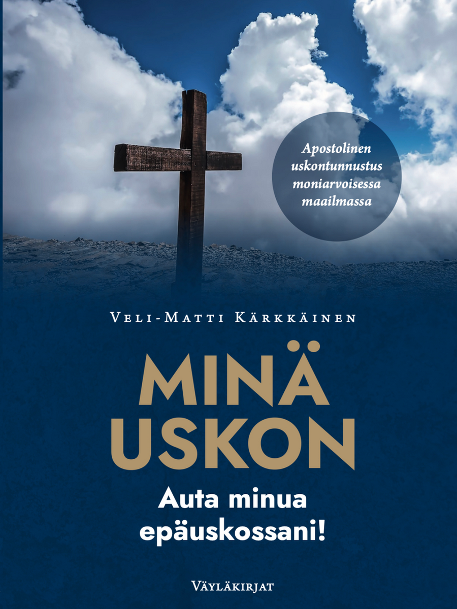 MIN&Auml; USKON &ndash; auta minua ep&auml;uskossani! Apostolinen uskontunnustus moniarvoisessa maailmassa