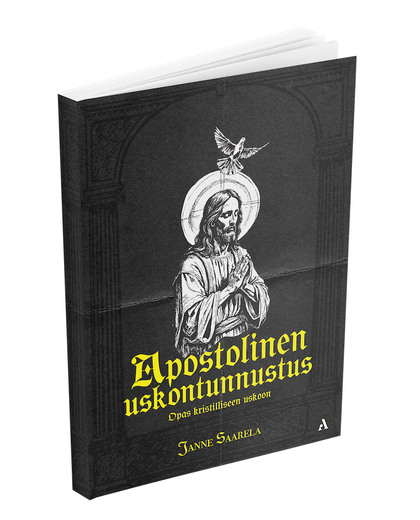 Apostolinen uskontunnustus &ndash; Opas kristilliseen uskoon | Janne Saarela